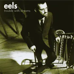Trouble With Dreams - Single by Eels album reviews, ratings, credits