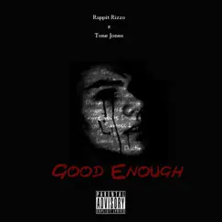 Good Enough - Single by Rappit Rizzo & Tone Jones album reviews, ratings, credits