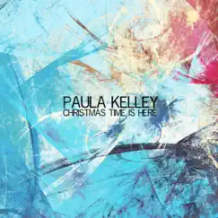 Christmas Time Is Here - Single by Paula Kelley album reviews, ratings, credits