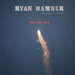 One Little Spark - Single by Ryan Hamner album reviews, ratings, credits