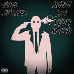 Nueve to Your Melon (feat. Jon bigz) - Single by Obed album reviews, ratings, credits