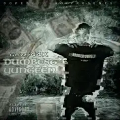 Dumbest Yungeen by Glizzy44k album reviews, ratings, credits