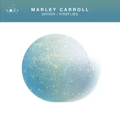 Shiver / Fireflies - Single by Marley Carroll album reviews, ratings, credits