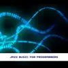 Jazz Music for Programmers album lyrics, reviews, download