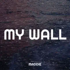 My Wall - Single by Maddie album reviews, ratings, credits