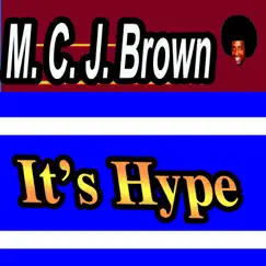 It's Hype by M.C. J.Brown album reviews, ratings, credits