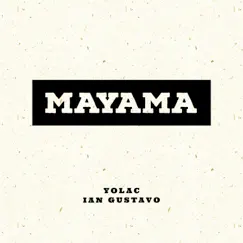 Mayama (feat. Ian Gustavo) - Single by Yolac album reviews, ratings, credits