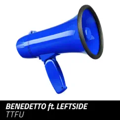 Ttfu - Single (feat. Leftside) - Single by Benedetto album reviews, ratings, credits