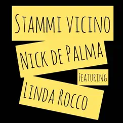 Stammi Vicino (feat. Linda Rocco) - Single by Nick de Palma album reviews, ratings, credits