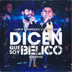 Dicen Que Soy Bélico (En Vivo) - Single by Luis R Conriquez & Marca MP album reviews, ratings, credits