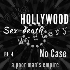 Fake Hollywood Sex - Death Mystery, Pt. 4 (No Case) Song Lyrics