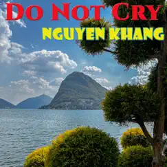 Do Not Cry - EP by Nguyên Khang album reviews, ratings, credits