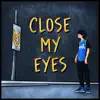 Close My Eyes - Single album lyrics, reviews, download