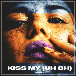 Kiss My (Uh Oh) Song Lyrics