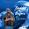 Badder Than Before - Single album lyrics, reviews, download