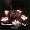 Severed Moonlight (feat. LadyIgiko) [Vocal Version] - Single album lyrics, reviews, download