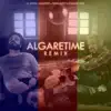 Algaretime (Remix) [feat. King Goyi & Charlee Way] - Single album lyrics, reviews, download