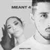 Meant 4 Me - Single album lyrics, reviews, download