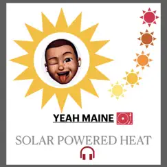 Solar Powered Heat - Single by Yeah Maine album reviews, ratings, credits