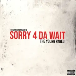 Sorry 4 Da Wait Song Lyrics