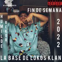 FIN DE SEMANA - Single by La Base De Lokos Klan album reviews, ratings, credits