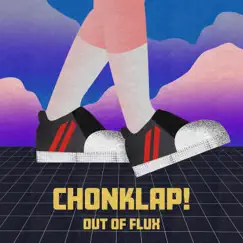 Chonklap! - Single by Out of Flux album reviews, ratings, credits