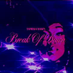 Break of Dawn - EP by Tameka Dawn album reviews, ratings, credits
