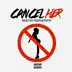Cancel Her (feat. Project Pat, Juicy J & Ca$Hout) - Single album cover