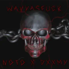 Wavyasfuck! - Single by Noto & DXXMY album reviews, ratings, credits