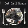 Out On 2 Bonds - Single album lyrics, reviews, download