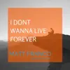 I Don't Wanna Live Forever (feat. Eden Mary) - Single album lyrics, reviews, download