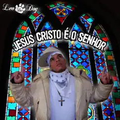 Jesus Cristo É o Senhor - Single by Léo da Dog album reviews, ratings, credits