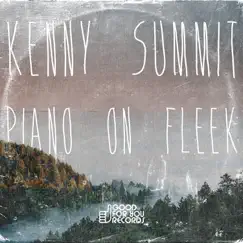 Piano On Fleek - Single by Kenny Summit album reviews, ratings, credits