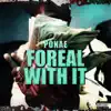 Foreal with It - Single album lyrics, reviews, download