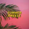 Summer Breeze - Single album lyrics, reviews, download