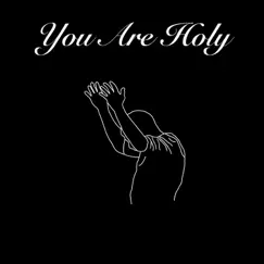 You Are Holy (Spontaneous Worship & Prayer) - Single by Transparency album reviews, ratings, credits