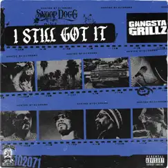 Gangsta Grillz: I Still Got It by Snoop Dogg & DJ Drama album reviews, ratings, credits