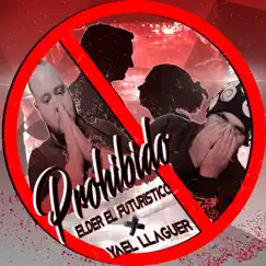 Prohibido (feat. YAEL LLAUGER) - Single by Elder El Futuristico album reviews, ratings, credits