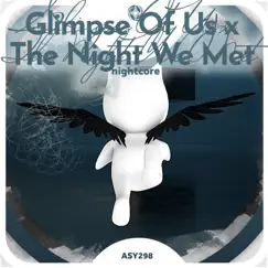 Glimpse of Us X the Night We Met - Nightcore - Single by Neko & Tazzy album reviews, ratings, credits