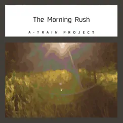 The Morning Rush by A-Train Project album reviews, ratings, credits