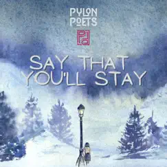 Say That You'll Stay - Single by Pylon Poets album reviews, ratings, credits