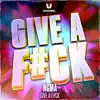 GIVE a F#CK - Single album lyrics, reviews, download