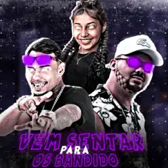 Vem Sentar para os Bandidos (feat. MC Brenda) - Single by Mc boyugo & Mc Dudu album reviews, ratings, credits