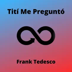 Tití Me Preguntó - Single by Frank Tedesco album reviews, ratings, credits