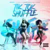 Tiktok Shuffle (feat. Creativekillz & Deanistoxicc) - Single album lyrics, reviews, download