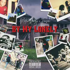 By My Lonely - Single by Metro Deezy & Faison album reviews, ratings, credits