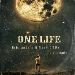 One Life - Single by Eric Anders & Mark O'Bitz album reviews, ratings, credits