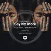 Say No More (The Remixes) - Single album lyrics, reviews, download