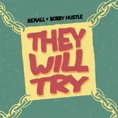 They Will Try - Single by Rekall & Bobby Hustle album reviews, ratings, credits