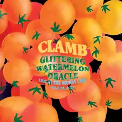 Glittering Watermelon Oracle (Live at the Midway Cafe, July 19, 2021) by Clamb album reviews, ratings, credits